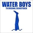 フジテレビ系ドラマ WATER BOYS TV オリジナル・サウンドトラック