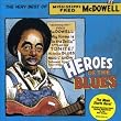 Heroes of the Blues: The Very Best of Fred McDowell