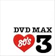 DVD MAX 80’s 3