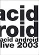 acid android live 2003