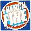フレンチ・ファイン-TVヒッツ・アンド・フレンチ・ポップ・ミュージック