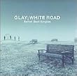 Ballad Best Singles- WHITE ROAD