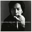 BEAUTIFUL BALLADE~20th Anniversary Super Ballad Single Best~