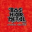 80’s HAIR METAL VOL.1/STUDIO FUELLED
