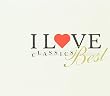I LOVE CLASSICS BEST~癒しとくつろぎのクラシック