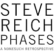 Steve Reich: Phases