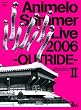 Animelo Summer Live 2006 -OUTRIDE- II [DVD]