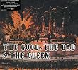 The Good, the Bad & the Queen