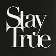 Stay True