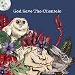 God Save the Clientele