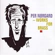 Per Nørgård: Works for Brass