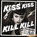 Kiss Kiss Kill Kill