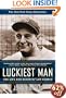 Luckiest Man: The Life and Death of Lou Gehrig