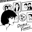 DOUBLE FAMOUS