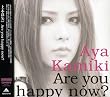 Are you happy now?(初回限定盤A)(DVD付)