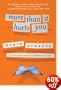 More Than It Hurts You: A Novel