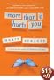 More Than It Hurts You: A Novel