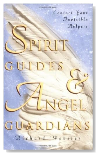 Spirit Guides & Angel Guardians: Contact Your Invisible Helpers [Kindle Edition]