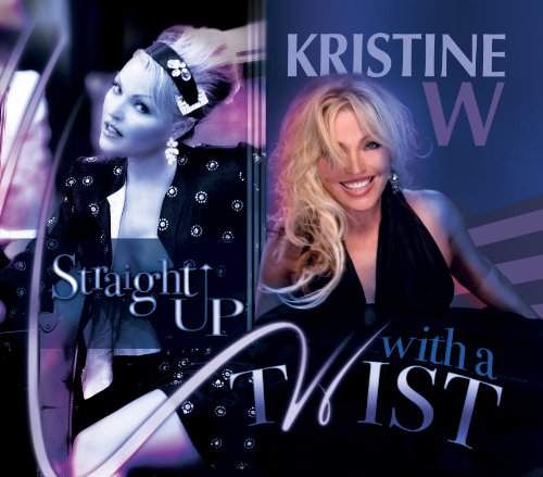 Kristine W - Straight Up With A Twist