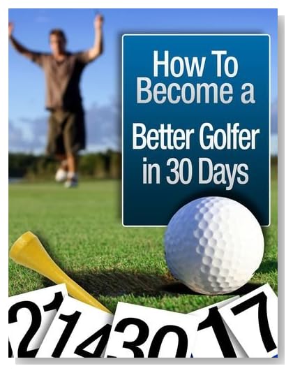 How To Become a Better Golfer in 30 Days [Kindle Edition]