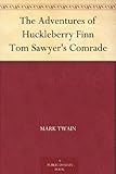 The Adventures of Huckleberry Finn Tom Sawyer's Comrade