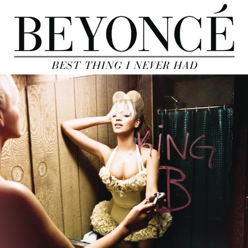 Beyonce - Best Thing I Never Had
