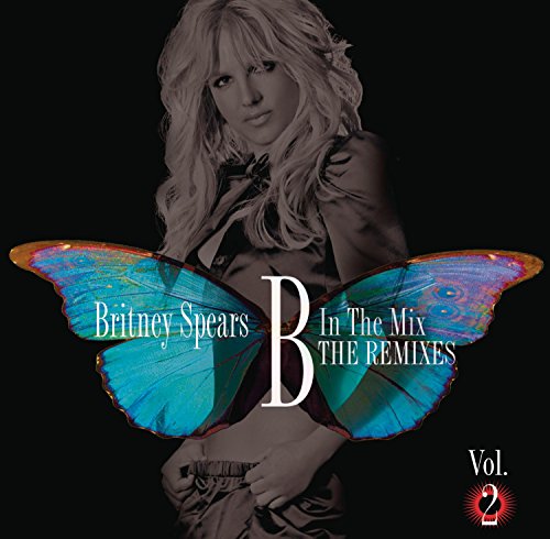 Britney Spears - B In The Mix: The Remixes Vol. 2