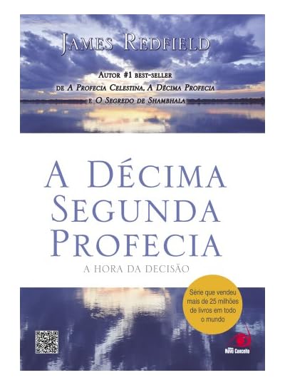 A Décima Segunda Profecia: A Hora da Decisão, por James Redfield
