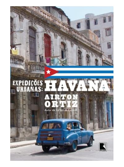 Expedições Urbanas - Havana, por Airton Ortiz