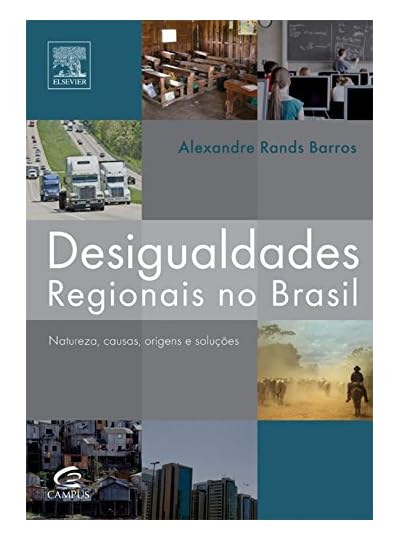 Desigualdades Regionais No Brasil, por Alexandre Rands