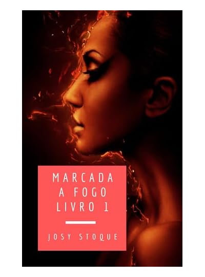 Marcada A Fogo: A Verdade Queima, por Josy Stoque