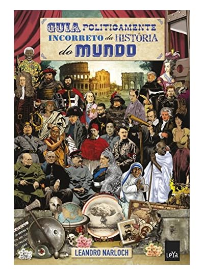 Guia Politicamente Incorreto Da História Do Mundo, por Leandro Narloch