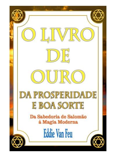 O Livro De Ouro Da Prosperidade E Da Boa Sorte, por Eddie Van Feu