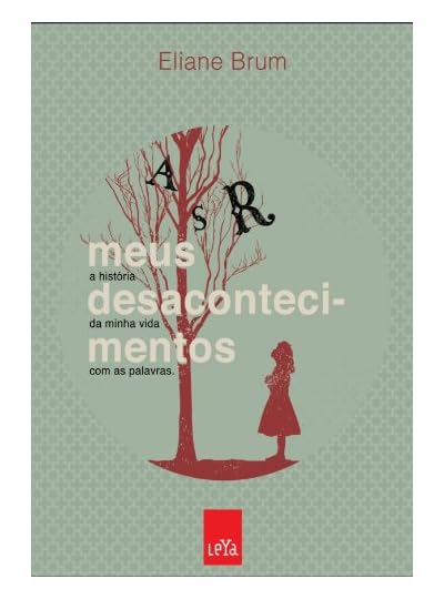 Meus desacontecimentos : a história da minha vida com as palavras, por Eliane Brum