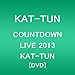 COUNTDOWN LIVE 2013 KAT-TUN(���ץ쥹ʬ) [DVD]