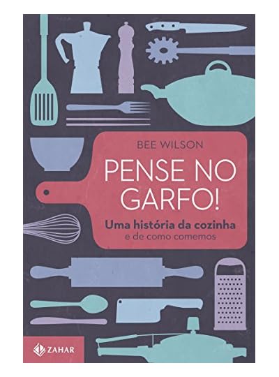 Pense No Garfo!, por Bee Wilson