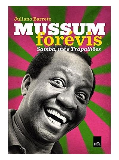 Mussum Forévis : Samba, mé e trapalhões, por Juliano Barreto