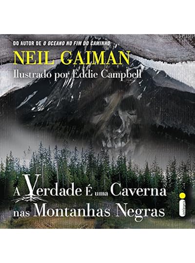 A Verdade É Uma Caverna Nas Montanhas Negras, por Neil Gaiman