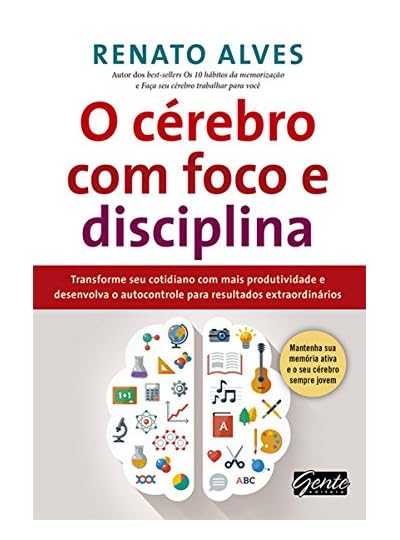 O Cérebro Com Foco E Disciplina, por Renato Alves