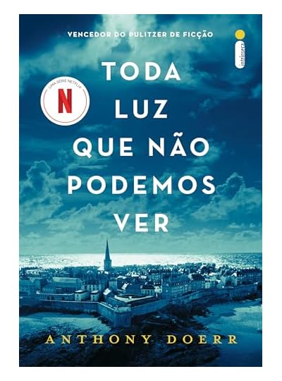 Toda Luz Que Não Podemos Ver, por Anthony Doerr