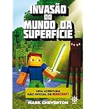 Invasão do Mundo da Superfície: Uma aventura não-oficial de Minecraft, por Mark Cheverton