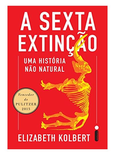 A Sexta Extinção: Uma História Não Natural, por Elizabeth Kolbert