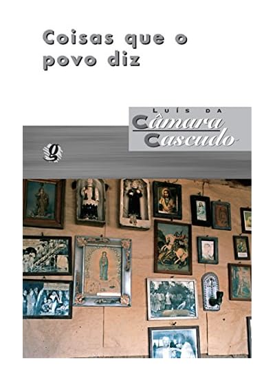 Coisas Que O Povo Diz, por Luís da Câmara Cascudo