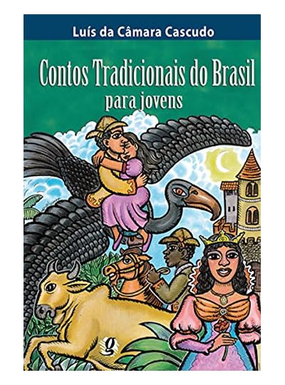 Contos Tradicionais Do Brasil Para Jovens, por Luís da Câmara Cascudo