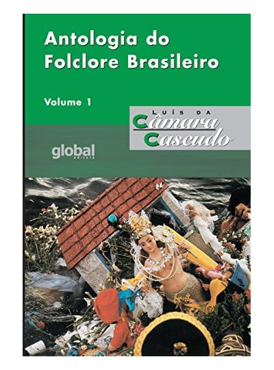 Antologia Do Folclore Brasileiro - Volume I, por Luís da Câmara Cascudo