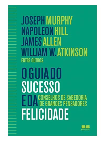 O Guia Do Sucesso E Da Felicidade, por Joseph Murphy