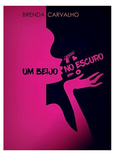 Um Beijo No Escuro, por Brenda Carvalho