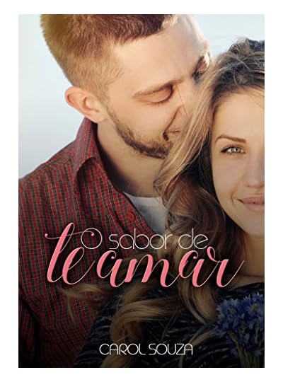 O Sabor De Te Amar, por Carol Souza