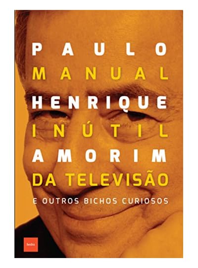 Manual Inútil Da Televisão: E Outros Bichos Curiosos