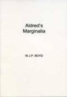 Aldred's Marginalia: Explanatory Comments in the Lindisfarne Gospels (Exeter Medieval Texts and Studies) by W. J. P. Boyd